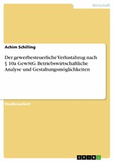 Der gewerbesteuerliche Verlustabzug nach § 10a GewStG. Betriebswirtschaftliche Analyse und Gestaltungsmöglichkeiten