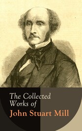 The Collected Works of John Stuart Mill