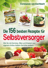 Die 156 besten Rezepte für Selbstversorger