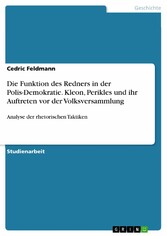 Die Funktion des Redners in der Polis-Demokratie. Kleon, Perikles und ihr Auftreten vor der Volksversammlung