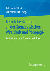 Berufliche Bildung an der Grenze zwischen Wirtschaft und Pädagogik