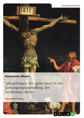 Spiegelungen des Ignis sacer in der Kreuzigungsdarstellung des Isenheimer Altars