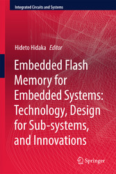 Embedded Flash Memory for Embedded Systems: Technology, Design for Sub-systems, and Innovations