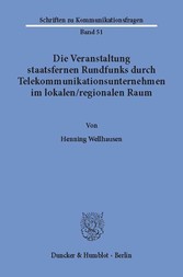 Die Veranstaltung staatsfernen Rundfunks durch Telekommunikationsunternehmen im lokalen / regionalen Raum.