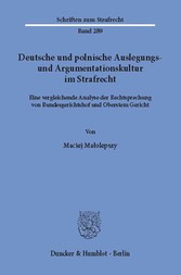 Deutsche und polnische Auslegungs- und Argumentationskultur im Strafrecht.