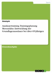 Ausdauertraining. Trainingsplanung Mesozyklus. Entwicklung der Grundlagenausdauer bei über 65-Jährigen