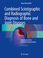 Combined Scintigraphic and Radiographic Diagnosis of Bone and Joint Diseases