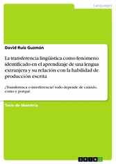 La transferencia lingüística como fenómeno identificado en el aprendizaje de una  lengua extranjera y su relación con la habilidad de producción escrita