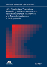 LWL-Standard zur Vermeidung, Anwendung und Dokumentation von freiheitsentziehenden Maßnahmen und Zwangsbehandlungen in der Psychiatrie