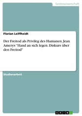 Der Freitod als Privileg des Humanen. Jean Amerys 'Hand an sich legen. Diskurs über den Freitod'