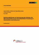 Rechtsvergleichung zur Bestimmung des Schutzes der Menschenwürde in der biomedizinischen Forschung an Stammzellen und Embryonen