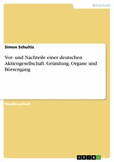 Vor- und Nachteile einer deutschen Aktiengesellschaft. Gründung, Organe und Börsengang