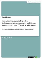 Eine Analyse der grundlegenden Anforderungen sehbehinderter und blinder Menschen an einen öffentlichen Freiraum