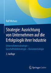 Strategie: Ausrichtung von Unternehmen auf die Erfolgslogik ihrer Industrie