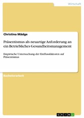 Präsentismus als neuartige Anforderung an ein Betriebliches Gesundheitsmanagement