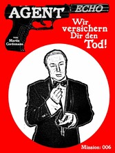 AGENT ECHO - Wir versichern Dir den Tod!