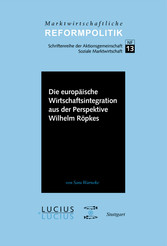 Die europäische Wirtschaftsintegration aus der Perspektive Wilhelm Röpkes