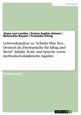 Lehrwerkanalyse zu 'Schritte Plus Neu - Deutsch als Zweitsprache für Alltag und Beruf'. Inhalte, Texte und Sprache sowie methodisch-didaktische Aspekte