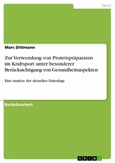 Zur Verwendung von Proteinpräparaten im Kraftsport unter besonderer Berücksichtigung von Gesundheitsaspekten