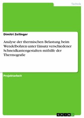 Analyse der thermischen Belastung beim Wendelbohren unter Einsatz verschiedener Schneidkantengestalten mithilfe der Thermografie