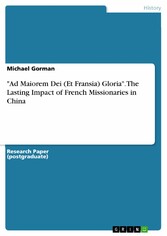 'Ad Maiorem Dei (Et Fransia) Gloria'. The Lasting Impact of French Missionaries in China