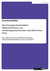 Die Eisenspeicherkrankheit Hämochromatose aus ernährungsmedizinischer und diätetischer Sicht