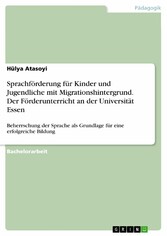 Sprachförderung für Kinder und Jugendliche mit Migrationshintergrund. Der Förderunterricht an der Universität Essen