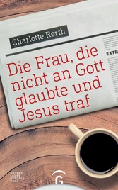 Die Frau, die nicht an Gott glaubte und Jesus traf