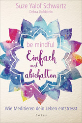 Be mindful - Einfach mal abschalten