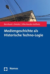 Mediengeschichte als Historische Techno-Logie