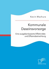 Kommunale Daseinsvorsorge. Eine ausgabenbasierte Effektivitäts- und Effizienzbetrachtung