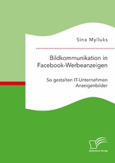 Bildkommunikation in Facebook-Werbeanzeigen. So gestalten IT-Unternehmen Anzeigenbilder