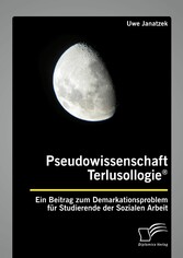 Pseudowissenschaft Terlusollogie®. Ein Beitrag zum Demarkationsproblem für Studierende der Sozialen Arbeit