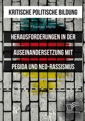 Kritische politische Bildung. Herausforderungen in der Auseinandersetzung mit Pegida und Neo-Rassismus