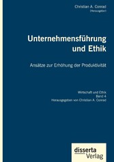 Unternehmensführung und Ethik. Ansätze zur Erhöhung der Produktivität