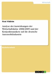 Analyse der Auswirkungen der Wirtschaftskrise 2008/2009 und der Konjunkturpakete auf die deutsche Automobilindustrie