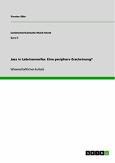 Jazz in Lateinamerika. Eine periphere Erscheinung?