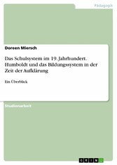 Das Schulsystem im 19. Jahrhundert. Humboldt und das Bildungssystem in der Zeit der Aufklärung