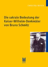 Die sakrale Bedeutung der Kaiser-Wilhelm-Denkmäler von Bruno Schmitz