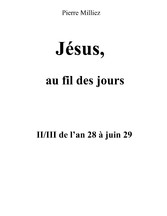 Jésus, au fil des jours, II/III de l&apos;an 28 à juin 29