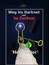 Weg ins Darknet und Im Darknet