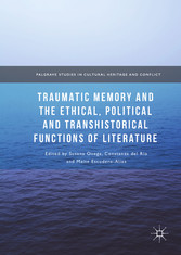 Traumatic Memory and the Ethical, Political and Transhistorical Functions of Literature