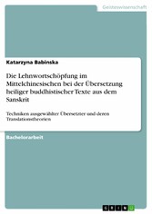 Die Lehnwortschöpfung im Mittelchinesischen bei der Übersetzung heiliger buddhistischer Texte aus dem Sanskrit