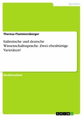 Italienische und deutsche Wissenschaftssprache. Zwei ebenbürtige Varietäten?