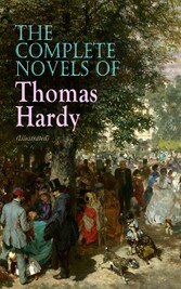 The Complete Novels of Thomas Hardy (Illustrated)