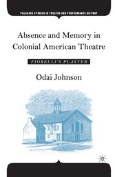 Absence and Memory in Colonial American Theatre