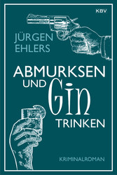 Abmurksen und Gin trinken