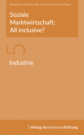 Soziale Marktwirtschaft: All inclusive? Band 5: Industrie