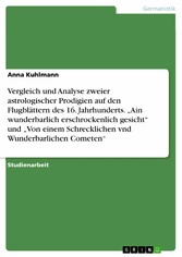 Vergleich und Analyse zweier astrologischer Prodigien auf den Flugblättern des 16. Jahrhunderts. 'Ain wunderbarlich erschrockenlich gesicht' und 'Von einem Schrecklichen vnd Wunderbarlichen Cometen'