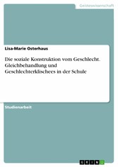 Die soziale Konstruktion vom Geschlecht. Gleichbehandlung und Geschlechterklischees in der Schule